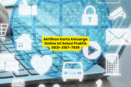 aktifkan kartu keluarga online tanpa ribet