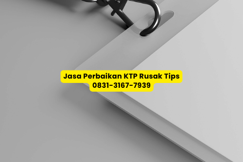 Jasa Perbaikan KTP Rusak terima beres